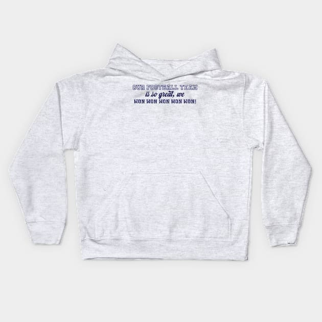 Our Football Team Won-Navy Kids Hoodie by CaffeinatedWhims